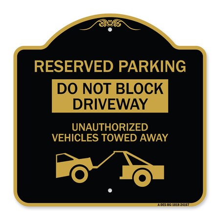 Signmission Do Not Block Driveway Unauthorized Vehicles Towed Away with Graphic, Black & Gold, BG-1818-24167 A-DES-BG-1818-24167
